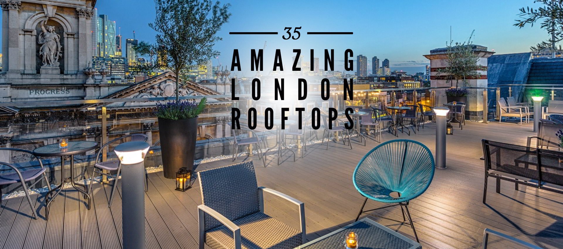 Rooftop Bars In London Sky High Activity Bars Candlelit Roof Terraces